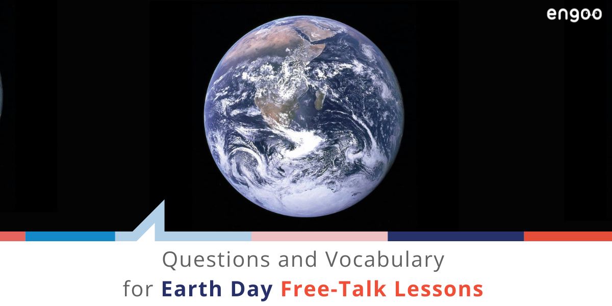 Questions And Vocabulary For Earth Day Free Talk Lessons Engoo Tutor