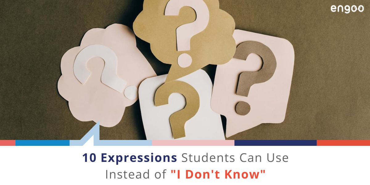 10 Expressions Students Can Use Instead Of I Don T Know Engoo Tutor