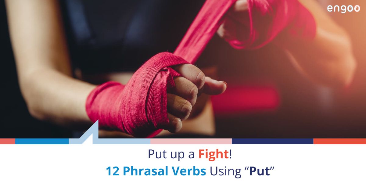 Put Up a Fight! 12 Phrasal Verbs Using