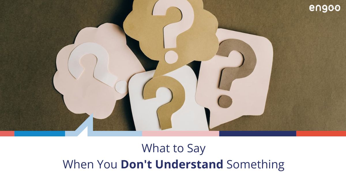 record collection i do not understand it https: Images... What to Say When You Don't Understand Something | Engoo Blog