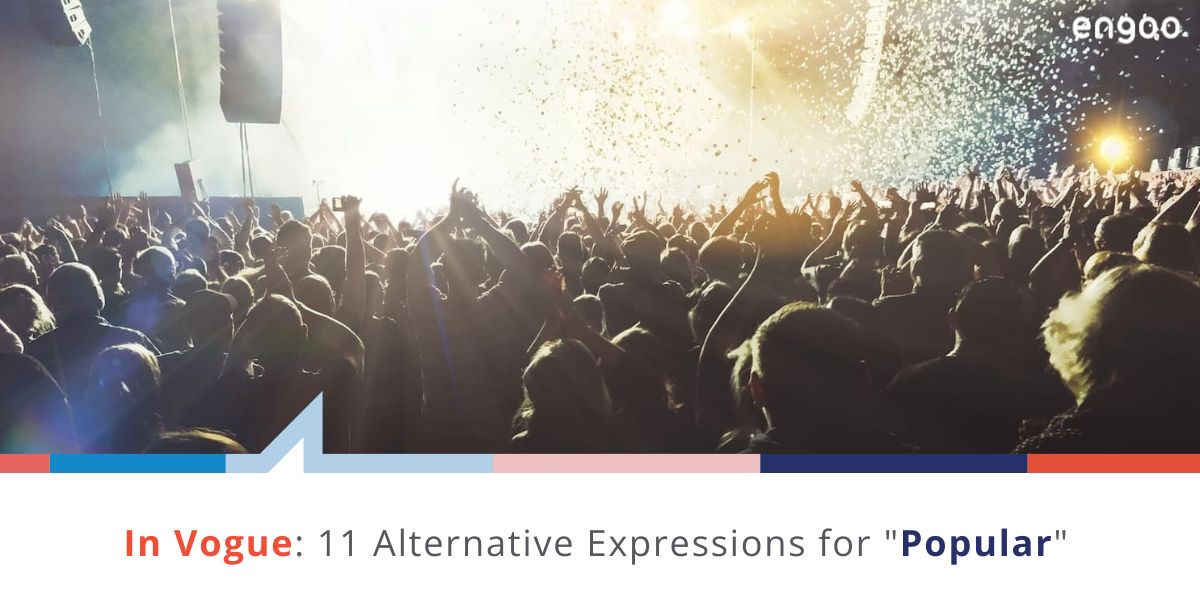 In Vogue: 11 Alternative Expressions for quot Popular quot Engoo Blog